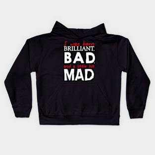 Born Brilliant Bad and a little bit Mad Kids Hoodie